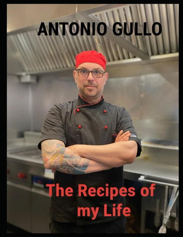 The Recipes Of my life: written by Antonio Gullo - Image 1