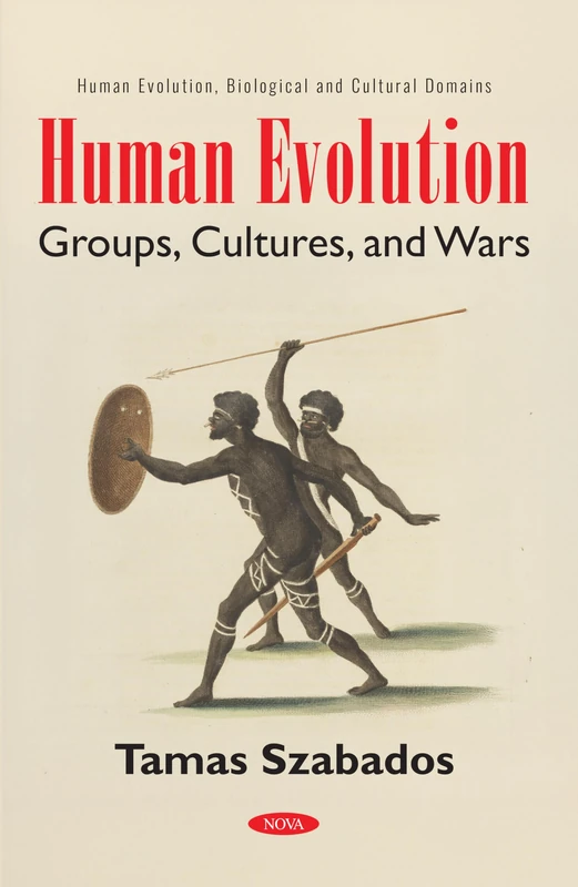 Human Evolution: Groups, Cultures, and Wars: (Human Evolution, Biological and Cultural Domains Series)