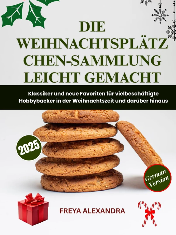 Die Weihnachtsplätzchen-Sammlung leicht gemacht: Klassiker und neue Favoriten für vielbeschäftigte Hobbybäcker in der Weihnachtszeit und darüber hinaus