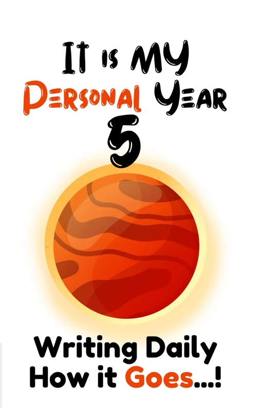 IT IS MY PERSONAL YEAR 5: WRITING DAILY HOW IT GOES...!