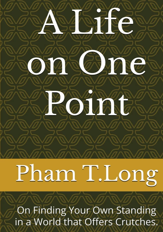 A Life on One Point: On Finding Your Own Standing in a World that Offers Crutches. (CTDNA Project) - Image 1
