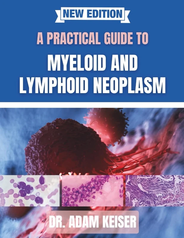 A Practical Guide To Myeloid And Lymphoid Neoplasms: The International Consensus Classification Approach To Integrating Morphologic, Molecular, and Clinical Data For Precision Diagnosis