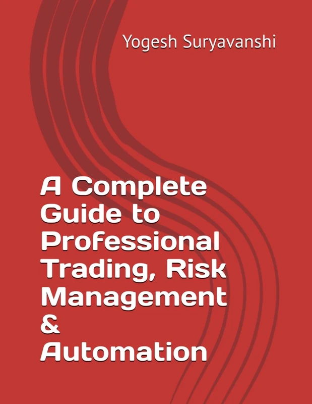 A Complete Guide to Professional Trading, Risk Management & Automation