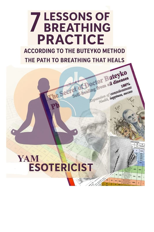 7 Lessons of Breathing Practice: Self-healing 100% The Path to Breathing that Heals According to The Buteyko Method
