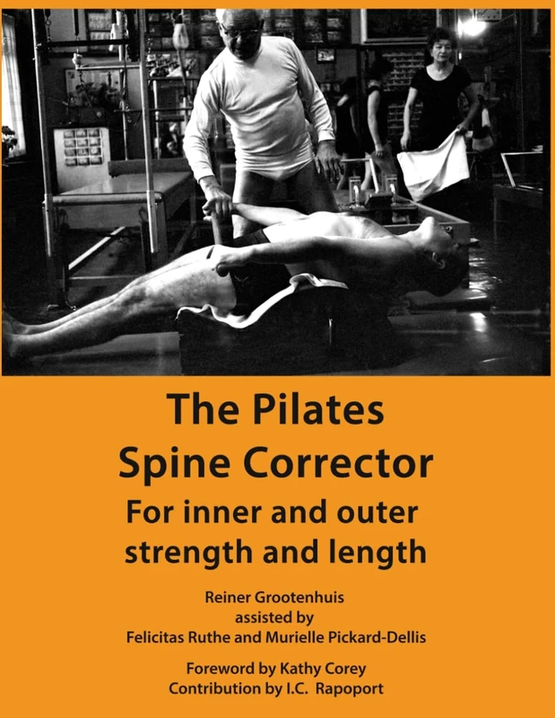 The Pilates Spine Corrector: For inner and outer strength and length (The Pilates Equipment)