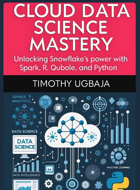 Cloud Data Science Mastery: Unlocking Snowflake's Power with Spark, R, Qubole and Python - Image 1
