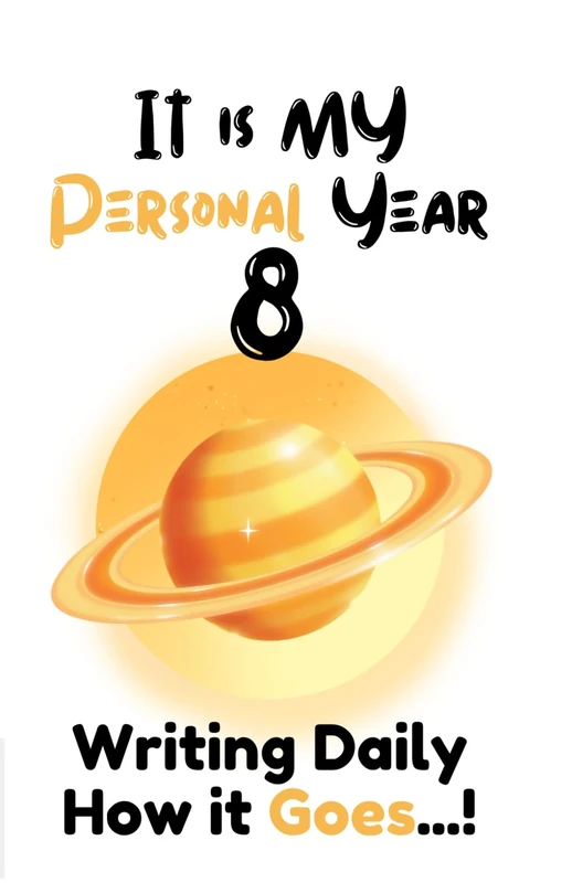 IT IS MY PERSONAL YEAR 8: WRITING DAILY HOW IT GOES...!