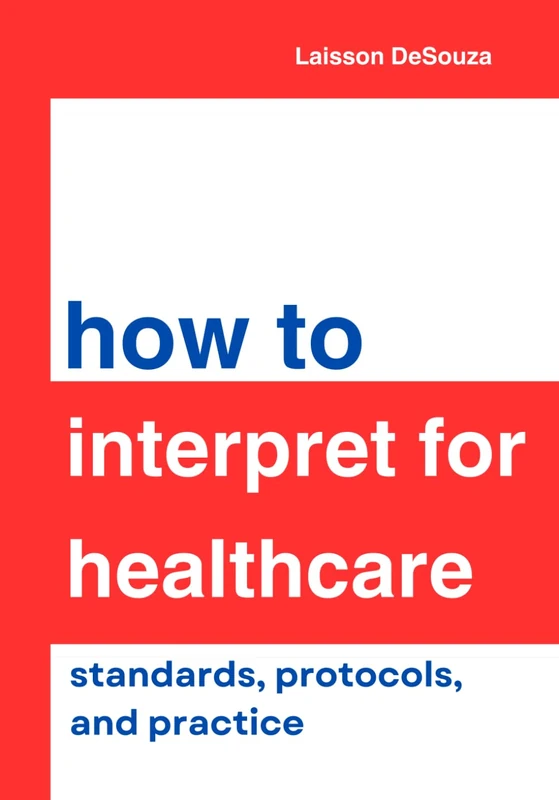 How to Interpret for Healthcare: Standards, Protocols, and Practice