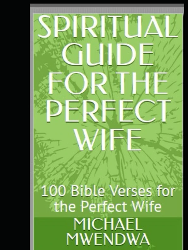 SPIRITUAL GUIDE FOR THE PERFECT WIFE: 100 Bible Verses for the Perfect Wife