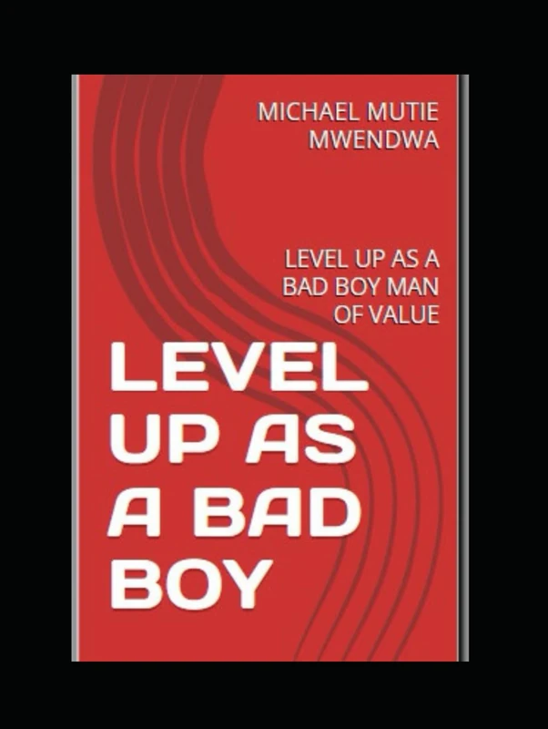 LEVEL UP AS A BAD BOY: LEVEL UP AS A BAD BOY MAN OF VALUE
