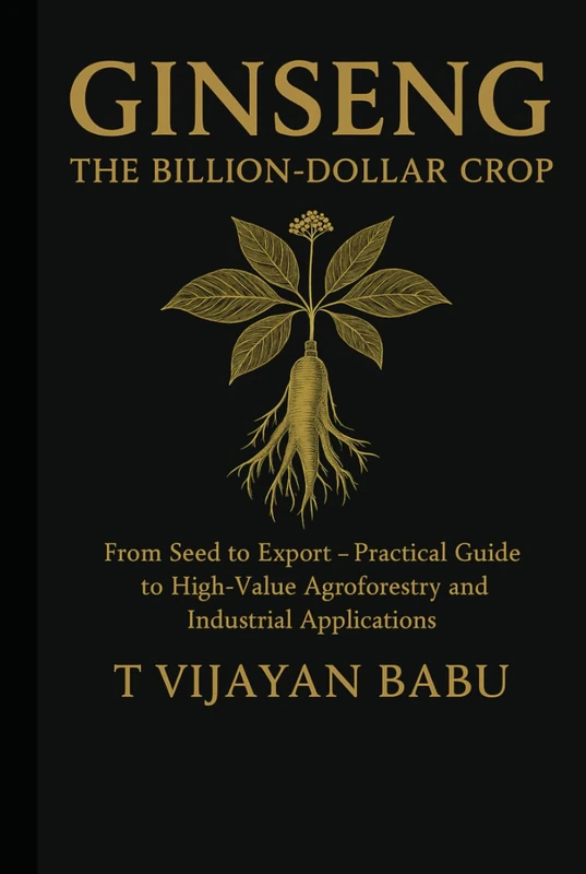 Ginseng: The Billion-Dollar Crop: From Seed to Export — A Practical Guide to High-Value Agroforestry and Industrial Applications - Image 1