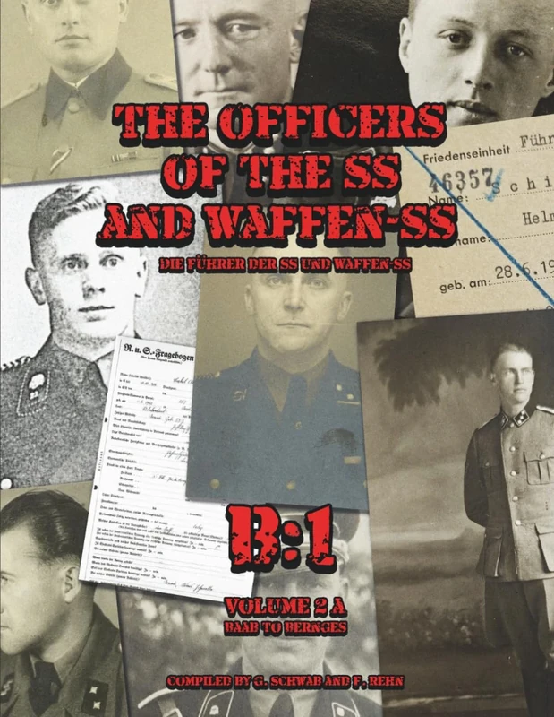The Officers of the SS and the Waffen-SS: Letter B : Führerliste Volume B:1