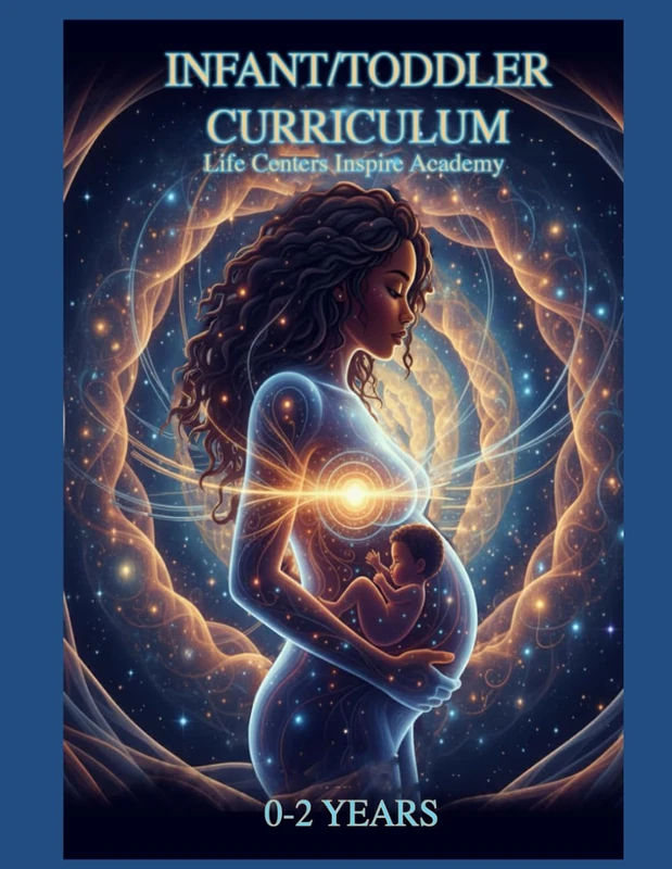 Life Centers Inspire Academy 0-2 Year Infant / Toddler Curriculum