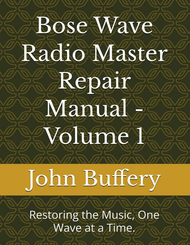 Bose Wave Radio Master Repair Manual - Volume 1: Restoring the Music, One Wave at a Time. (Bose Wave Repair & Restoration Series) - Image 1