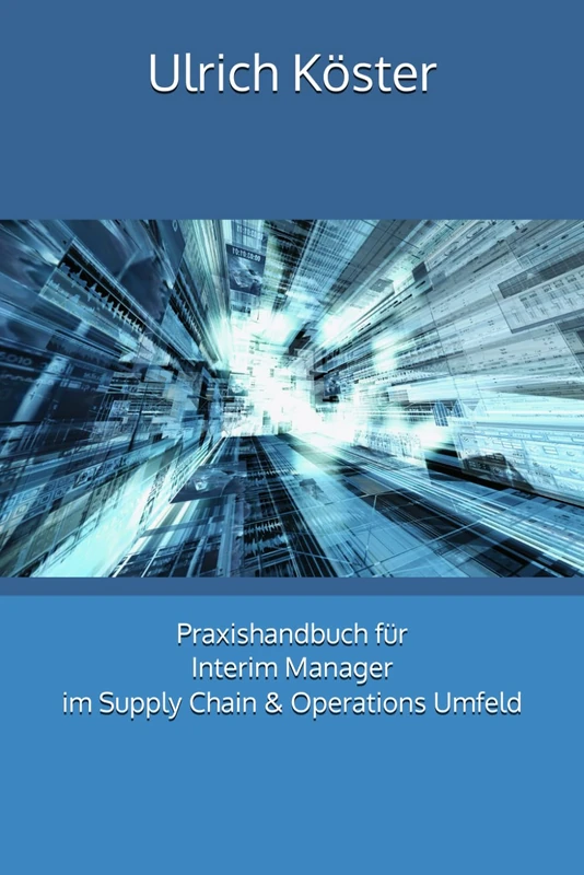 Praxishandbuch für Interim Manager im Supply Chain & Operations Umfeld
