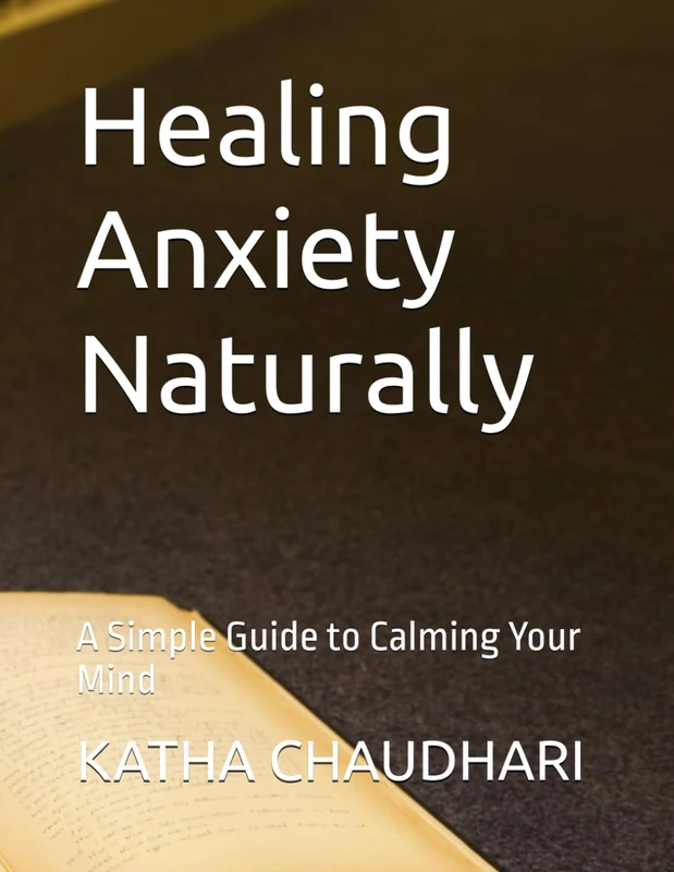 Healing Anxiety Naturally: A Simple Guide to Calming Your Mind