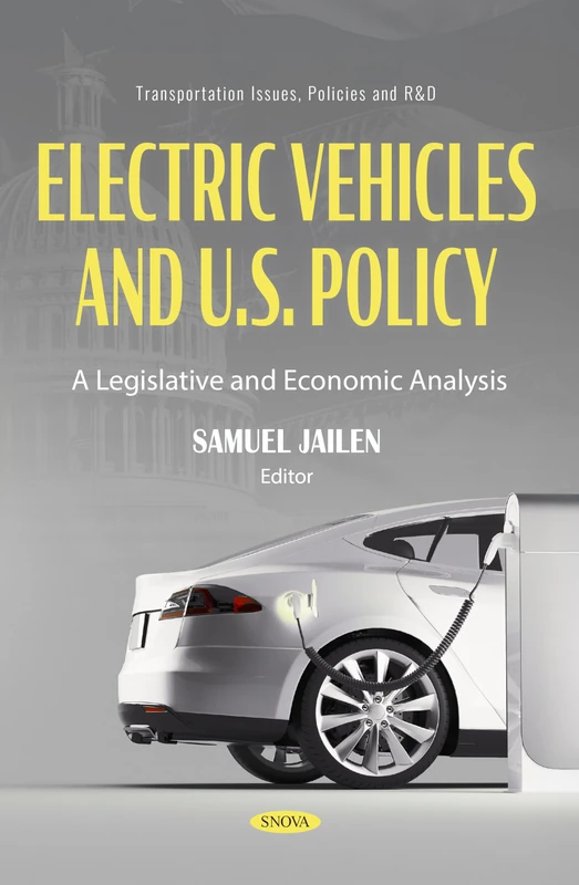 Electric Vehicles and U.S. Policy: A Legislative and Economic Analysis (Transportation Issues, Policies and R&D)