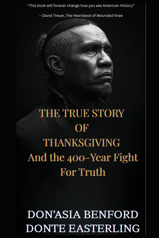 THE TRUE STORY OF THANKSGIVING And the 400-Year Fight For Truth