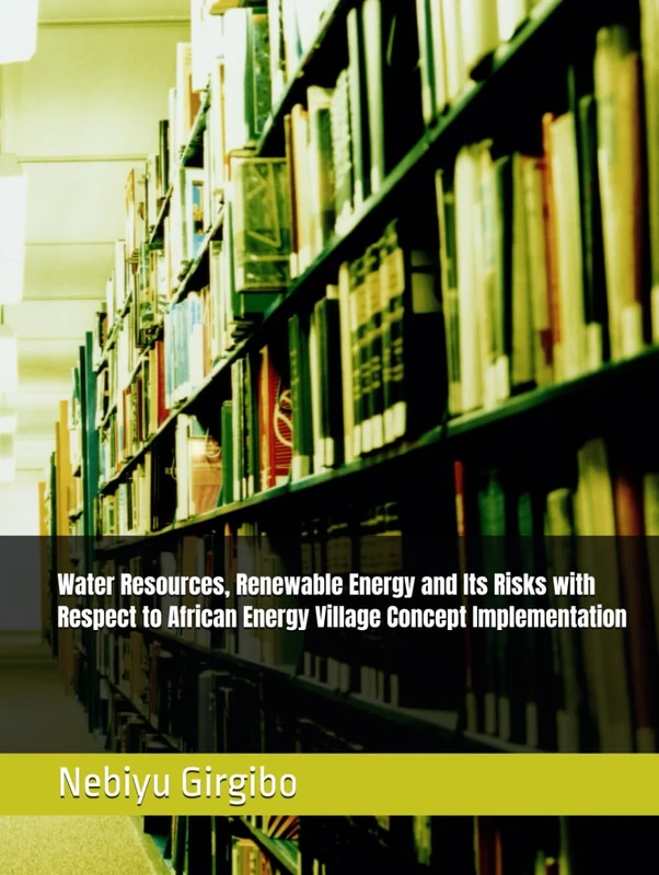 Water Resources, Renewable Energy and Its Risks with Respect to African Energy Village Concept Implementation - Image 1