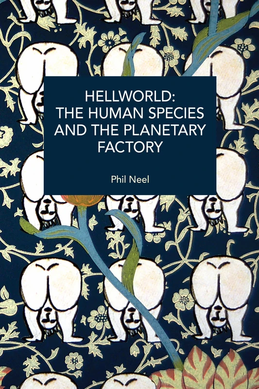 Hellworld: The Human Species and the Planetary Factory (Historical Materialism) - Image 1