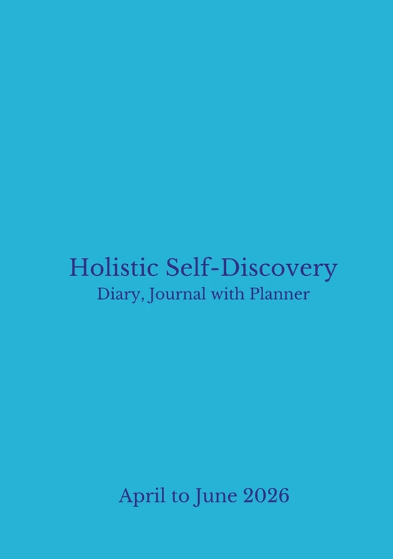Self Discovery Diary Journal with Planner: April to June 2026 (Quarterly 2026 Holistic Self Discovery Diary Journal with Planner series (Paperback and Hardback versions))