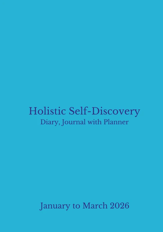 Holistic Self Discovery Diary Journal With Planner: January to March (Quarterly 2026 Holistic Self Discovery Diary Journal with Planner series (Paperback and Hardback versions))