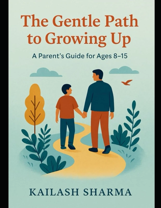 The Gentle Path to Grow Up: A Parent Guide for Age 8-15 years (The Gental Path - Parenting Series)