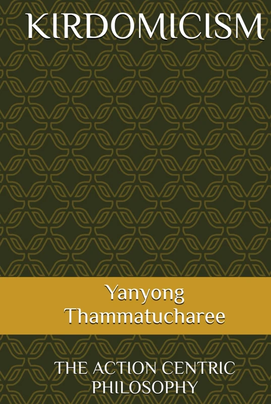 Kirdomicism: The Action Centric Philosophy - Self Help Book