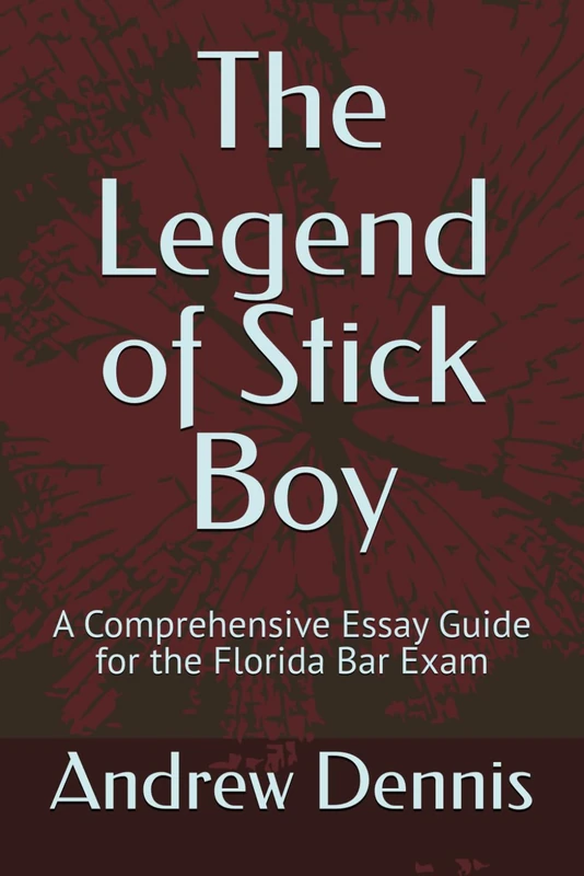 The Legend of Stick Boy: A Comprehensive Essay Guide for the Florida Bar Exam