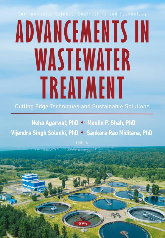 Advancements in Wastewater Treatment: Cutting Edge Techniques and Sustainable Solutions (Environmental Science, Engineering and Technology Series)