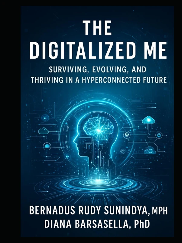 THE DIGITALIZED ME: Surviving, Evolving, and Thriving in a Hyperconnected Future