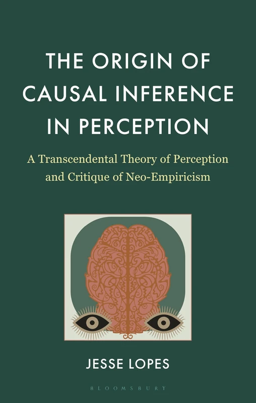 The Origin of Causal Inference in Perception: A Transcendental Theory of Perception and Critique of Neo-Empiricism