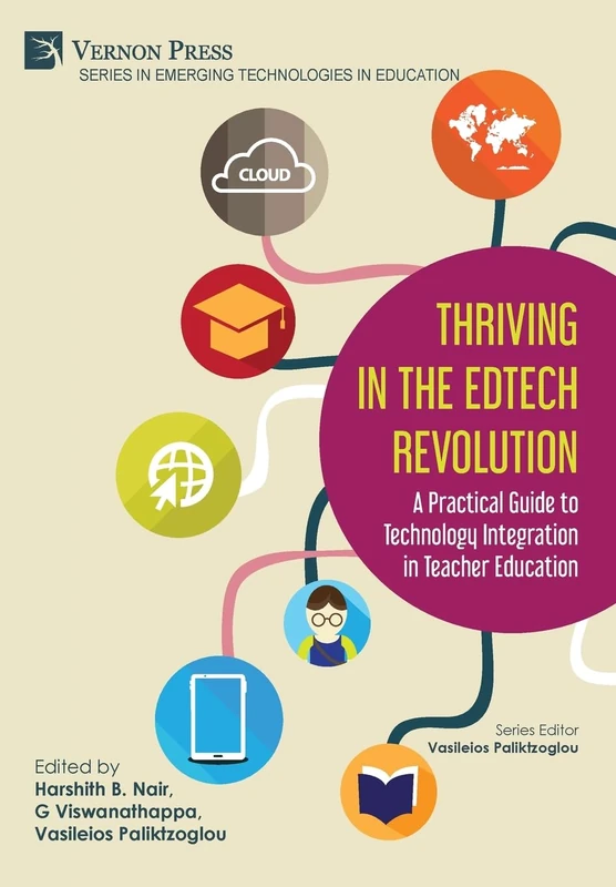 Thriving in the EdTech Revolution: A Practical Guide to Technology Integration in Teacher Education (Emerging Technologies in Education)