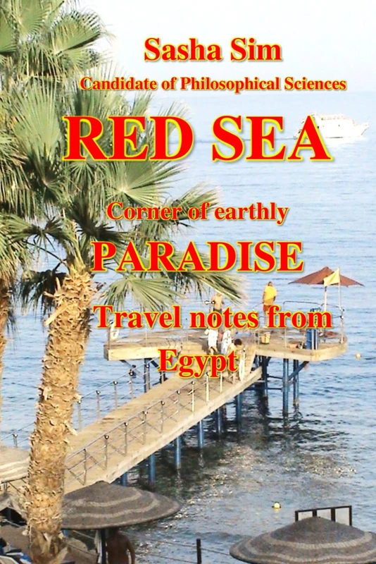 Red Sea: Corner of earthly Paradise. Travel notes from Egypt (“The Red Sea – a corner of earthly paradise for body and soul.”)