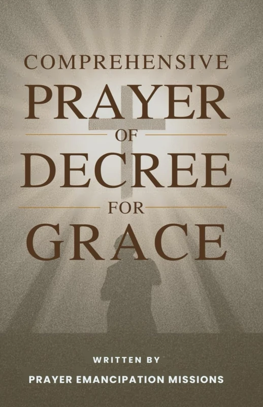 Comprehensive Prayer of Decree for Grace