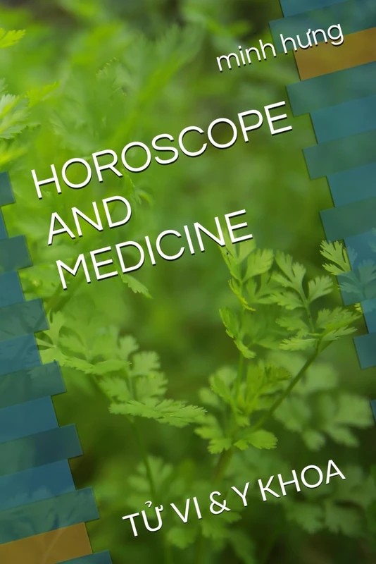 HOROSCOPE AND MEDICINE: TỬ VI & Y KHOA