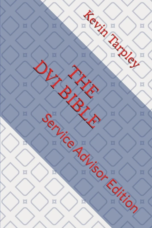 DVI Bible -- Service Advisor Edition: Perform Like a Champion (The DVI Bible Series)