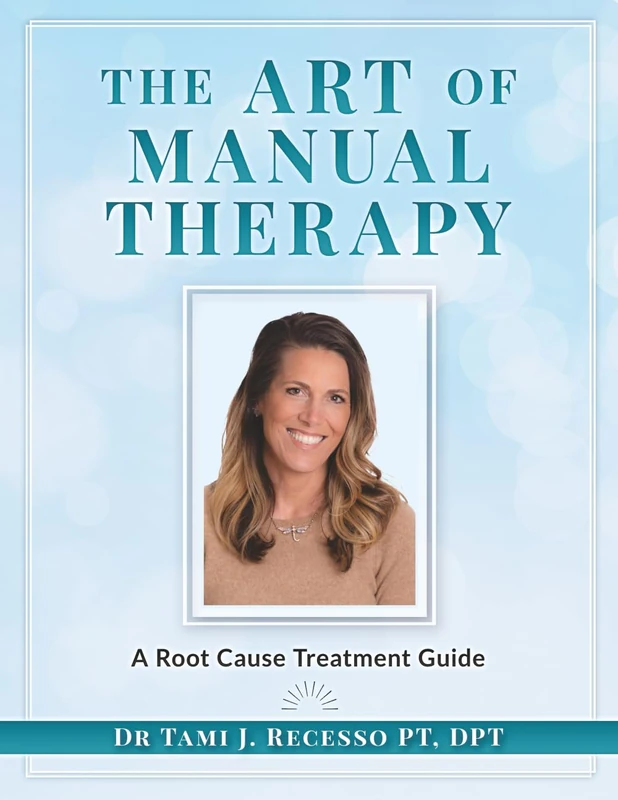 THE ART OF MANUAL THERAPY: A ROOT CAUSE TREATMENT GUIDE