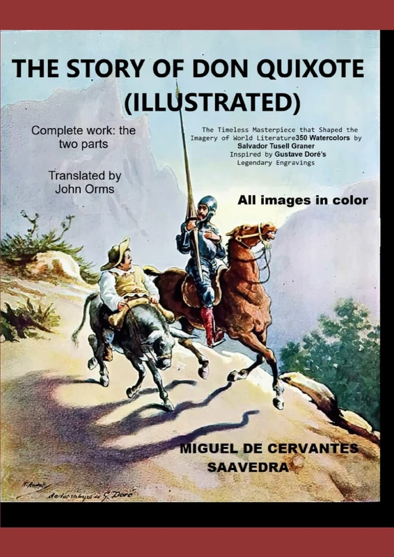 The Story of Don Quixote (Illustrated): The Timeless Masterpiece that Shaped the Imagery of World Literature — 350 Watercolors by Salvador Tusell Graner Inspired by Gustave Doré’s Legendary Engravings