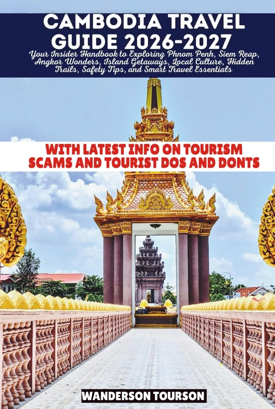 CAMBODIA TRAVEL GUIDE 2026-2027: Your Insider Handbook to Exploring Phnom Penh, Siem Reap, Angkor Wonders, Island Getaways, Local Culture, Hidden ... (World Careful Explorer Essential Series)
