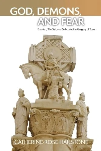 God, Demons, and Fear: Emotion, The Self, and Self-control in Gregory of Tours - Image 1