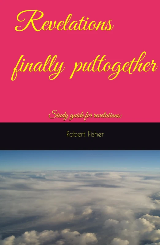 Revelations finally put together: Study guide for revelations: