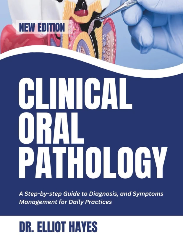 Clinical Oral Pathology: A Step-by-step Guide to Diagnosis and Symptoms Management for Daily Practices