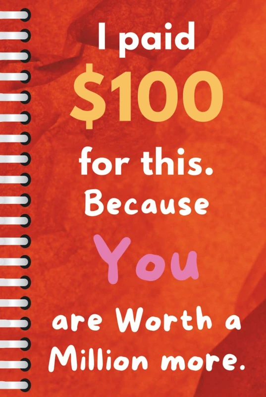 I Paid $100 for This Because You Are Worth a Million More: 500 Page Premium Full-Color Hardcover Diary and Journal – The Perfect Premium Gift for ... Children's day, Boyfriend and Girlfriend