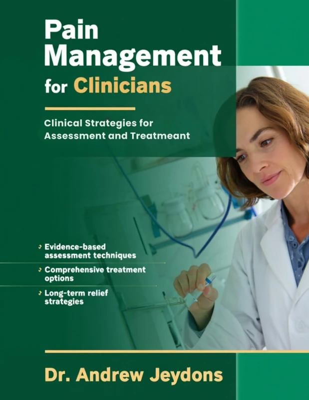 Pain Management For Clinicians: Clinical Strategies for Assessement and Treatment