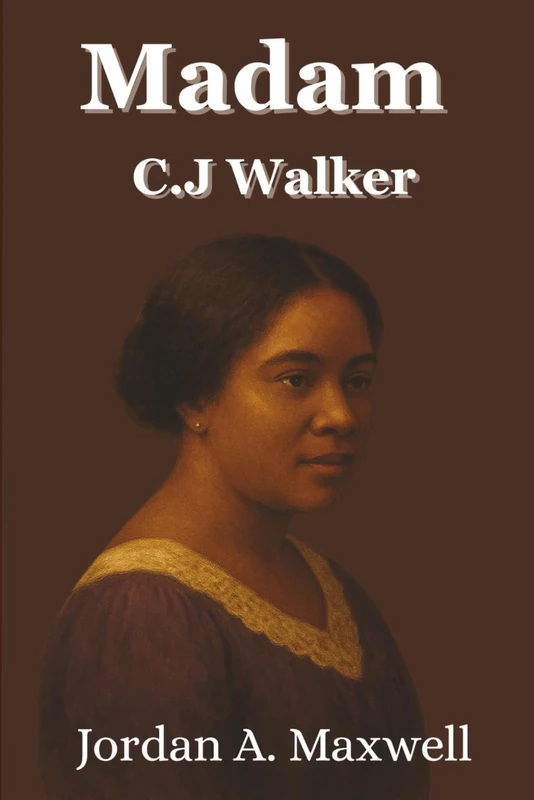 Madam C.J. Walker: The Woman Who Built a Million-Dollar Empire, Empowered 40,000 Women, and Transformed America (Jordan Maxwell Biography Series) - Image 1