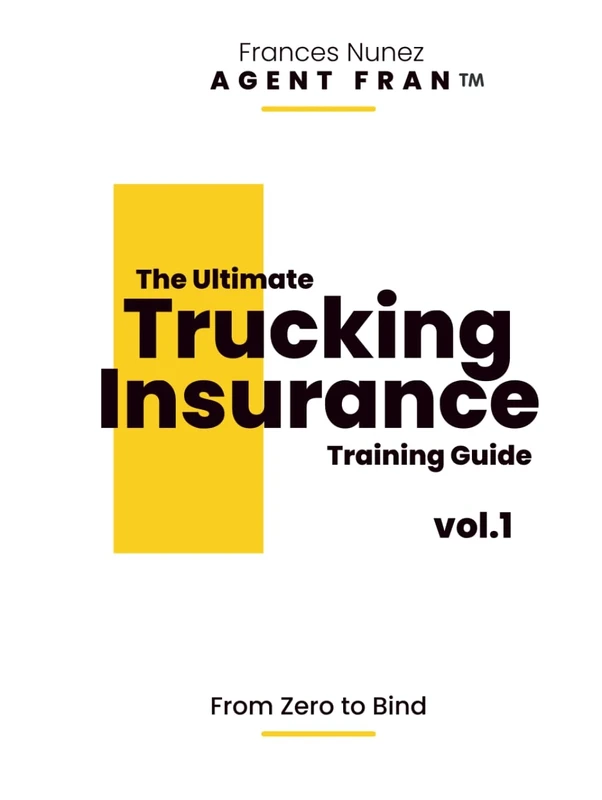 The Ultimate Trucking Insurance Guide: Vol. 1 I From Zero to Bind