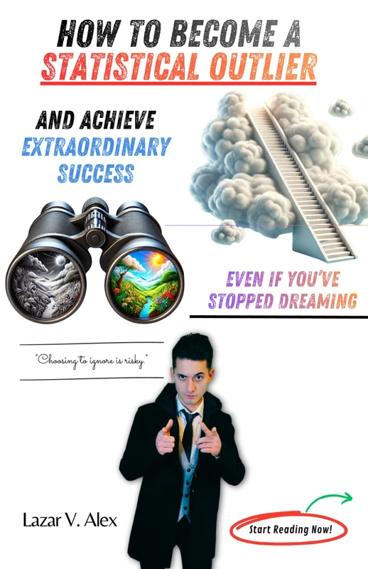 How to Become a Statistical Outlier And Achieve Extraordinary Success — Even If You’ve Stopped Dreaming