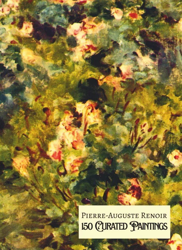 PIERRE-AUGUSTE RENOIR - 150 Curated Paintings" - Art Appreciation Book/ Coffee Table Book; Softcover/Paperback: 150 Greatest Works of Renoir; With Gallery-Style Descriptions (My Private Art Gallery) - Image 1