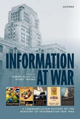Information at War: A Communication History of the Ministry of Information 1939–1946